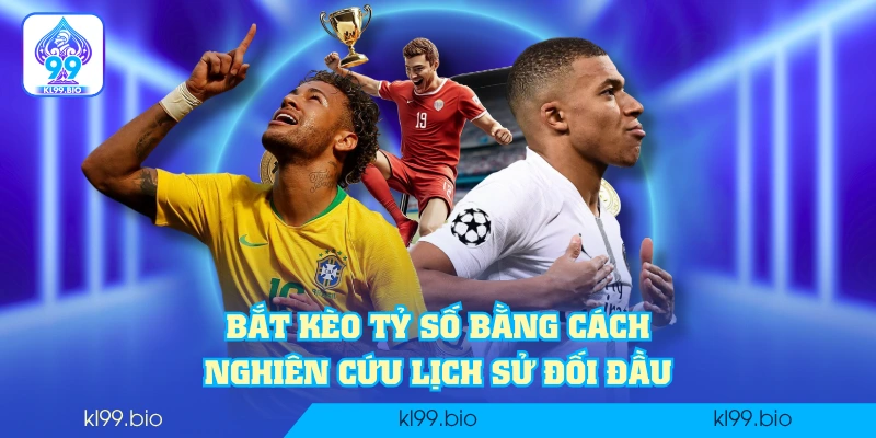 Bắt kèo tỷ số bằng cách nghiên cứu lịch sử đối đầu Bắt kèo tỷ số bằng cách nghiên cứu lịch sử đối đầu