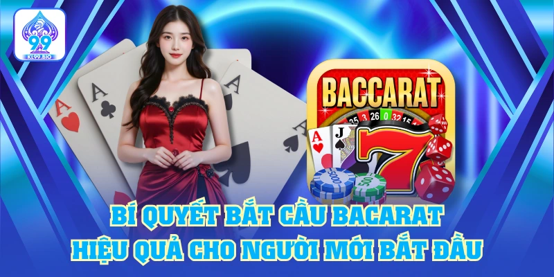 Bí Quyết Bắt Cầu Bacarat