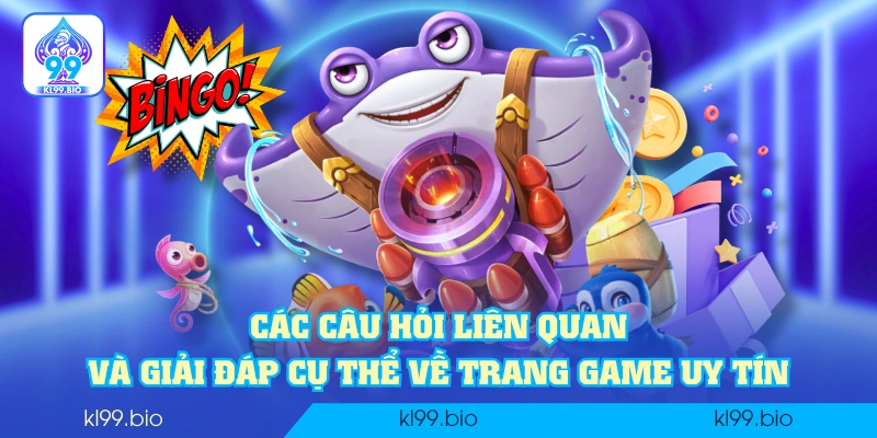 Các câu hỏi liên quan và giải đáp cụ thể về trang game uy tín Các câu hỏi liên quan và giải đáp cụ thể về trang game uy tín