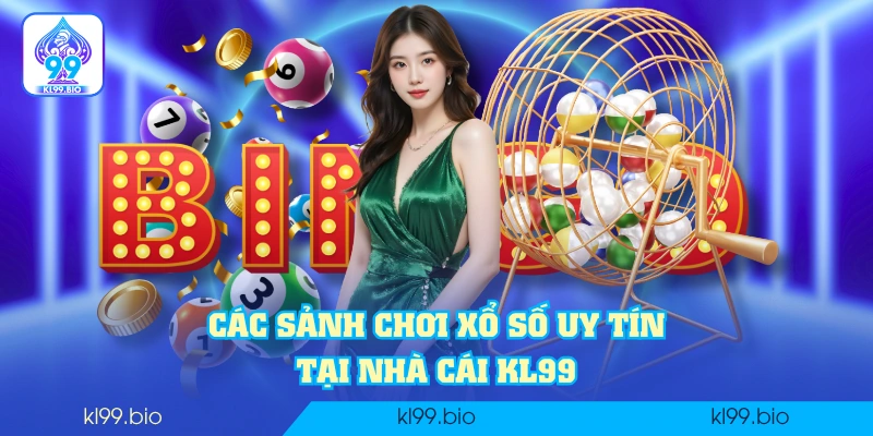 Các sảnh chơi xổ số uy tín tại nhà cái KL99