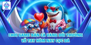 Chơi Game Bắn Cá Vàng