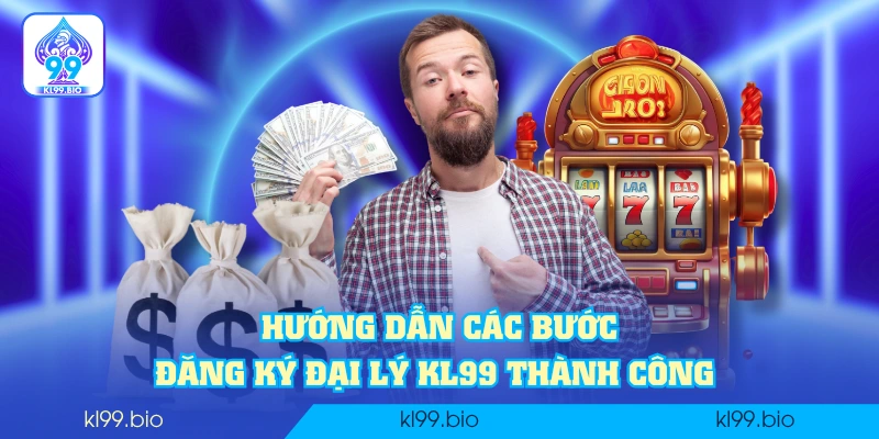 Hướng dẫn các bước đăng ký đại lý KL99 thành công Hướng dẫn các bước đăng ký đại lý KL99 thành công