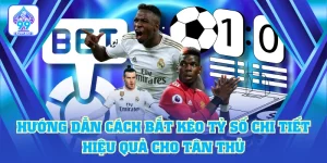 Hướng Dẫn Cách Bắt Kèo Tỷ Số Chi Tiết