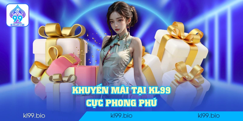 Khuyến mãi tại KL99 cực phong phú Khuyến mãi tại KL99 cực phong phú