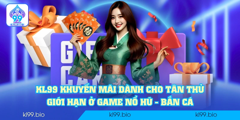 KL99 khuyến mãi dành cho tân thủ giới hạn ở game nổ hũ - bắn cá KL99 khuyến mãi dành cho tân thủ giới hạn ở game nổ hũ - bắn cá