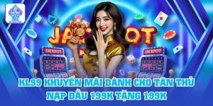 KL99 Khuyến Mãi Dành Cho Tân Thủ