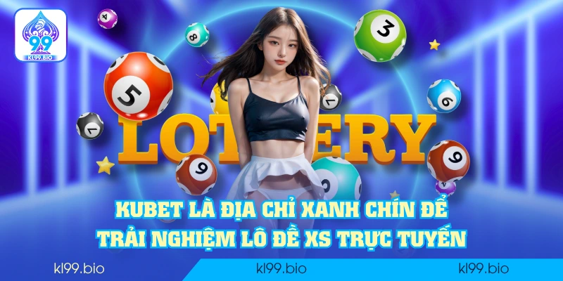 KUBET là địa chỉ xanh chín để trải nghiệm lô đề XS trực tuyến KUBET là địa chỉ xanh chín để trải nghiệm lô đề XS trực tuyến