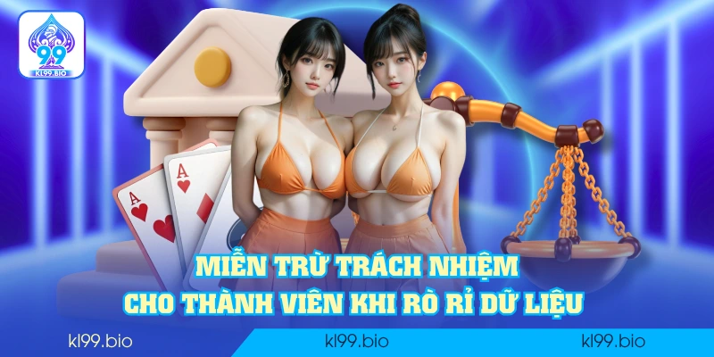 Miễn trừ trách nhiệm cho thành viên khi rò rỉ dữ liệu Miễn trừ trách nhiệm cho thành viên khi rò rỉ dữ liệu