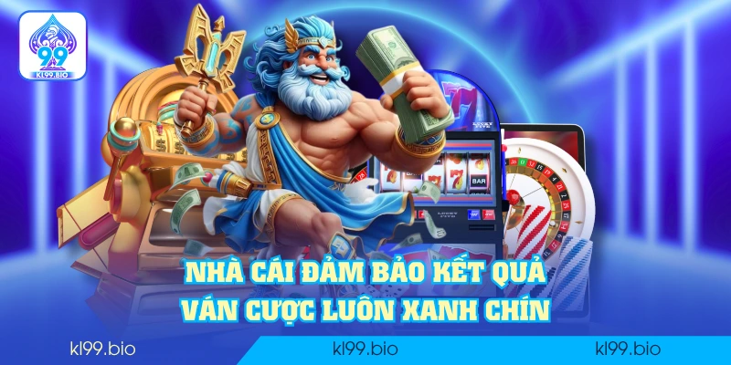 Nhà cái đảm bảo kết quả ván cược luôn xanh chín Nhà cái đảm bảo kết quả ván cược luôn xanh chín