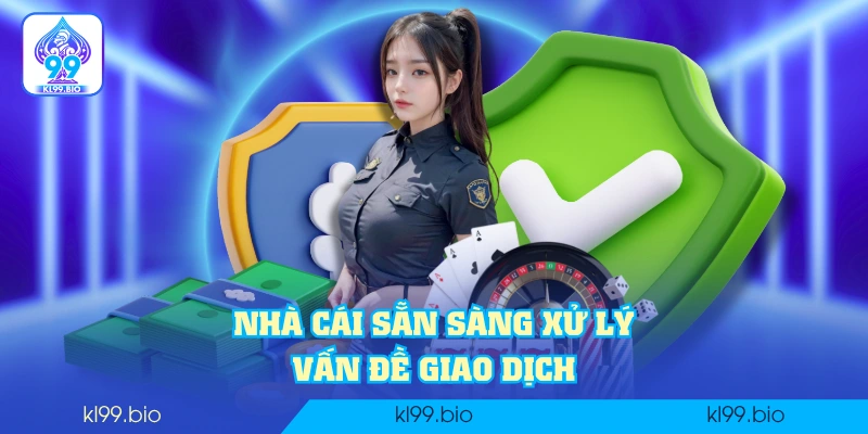 Nhà cái sẵn sàng xử lý vấn đề giao dịch Nhà cái sẵn sàng xử lý vấn đề giao dịch