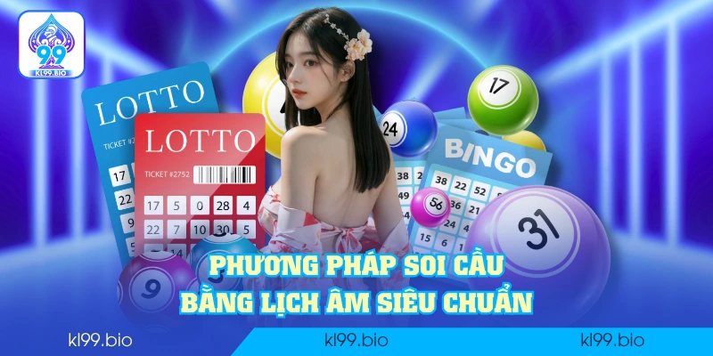 Phương pháp soi cầu bằng lịch âm siêu chuẩn Phương pháp soi cầu bằng lịch âm siêu chuẩn