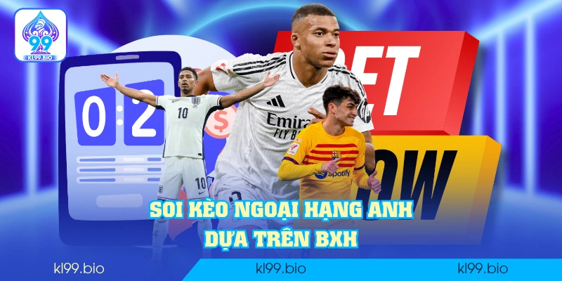 Soi kèo ngoại hạng Anh dựa trên BXH Soi kèo ngoại hạng Anh dựa trên BXH