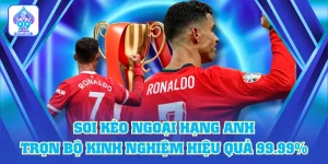 Soi Kèo Ngoại Hạng Anh
