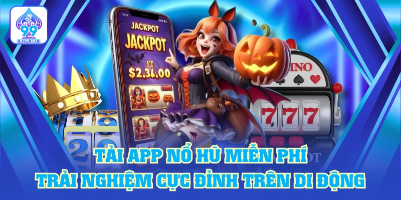 Tải App Nổ Hũ