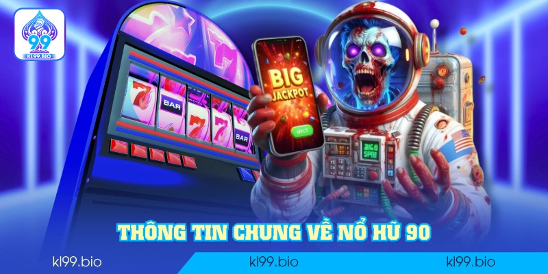 Thông tin chung về Nổ Hũ 90 Thông tin chung về Nổ Hũ 90