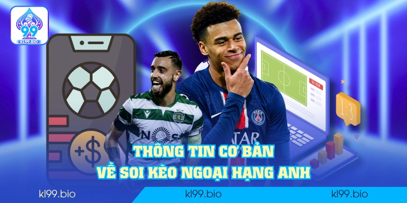 Thông tin cơ bản về soi kèo Ngoại hạng Anh Thông tin cơ bản về soi kèo Ngoại hạng Anh