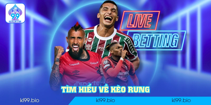 Tìm hiểu về kèo rung Tìm hiểu về kèo rung