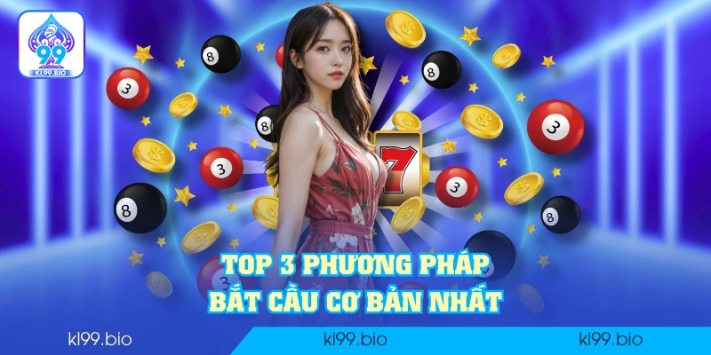 Top 3 phương pháp bắt cầu cơ bản nhất Top 3 phương pháp bắt cầu cơ bản nhất
